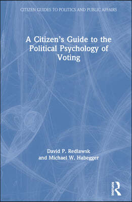 Citizens Guide to the Political Psychology of Voting