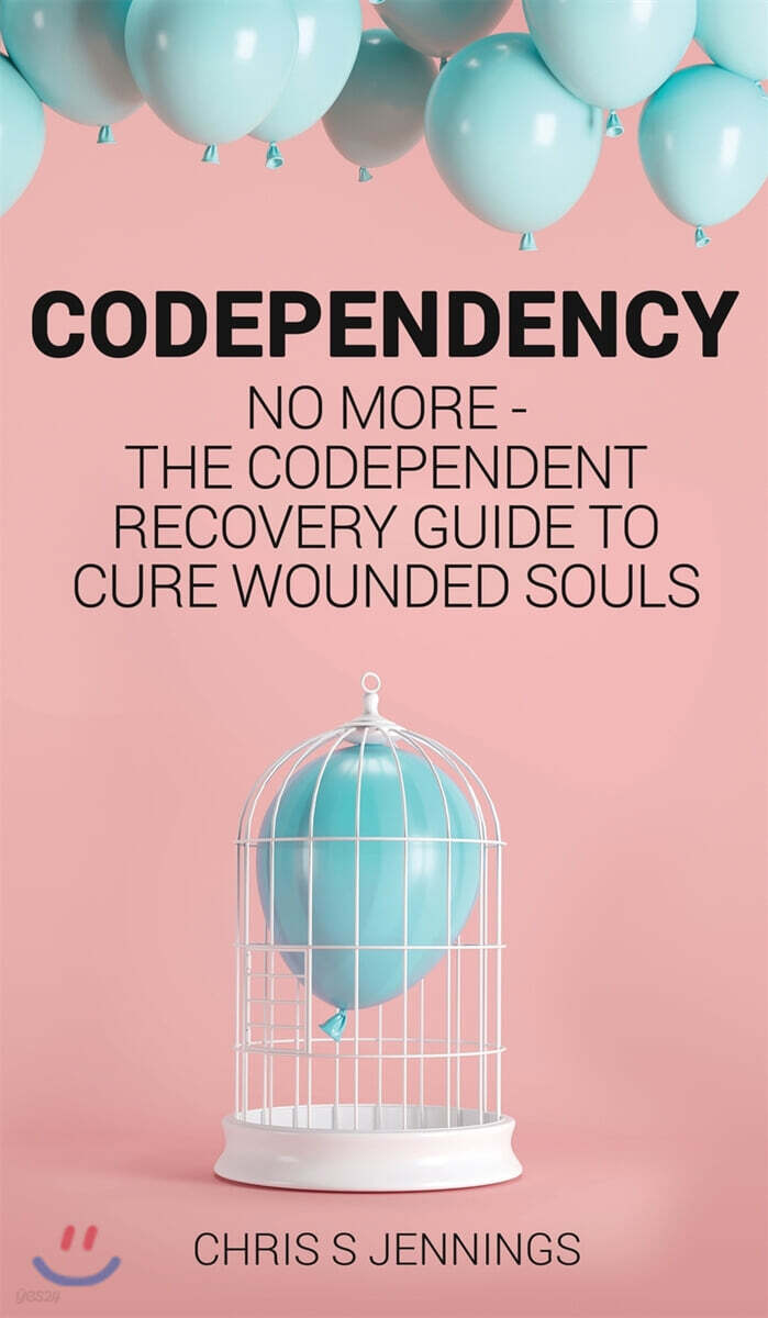 Codependency: No more - The codependent recovery guide to cure wounded souls