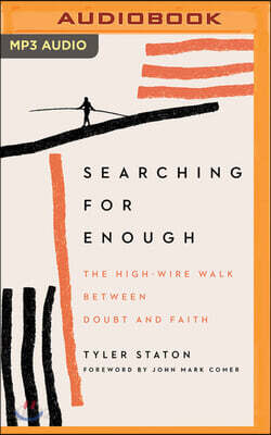 Searching for Enough: The High-Wire Walk Between Doubt and Faith
