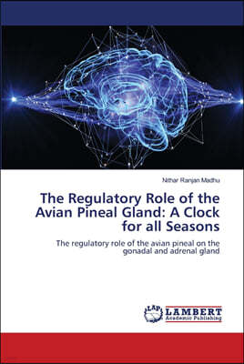 The Regulatory Role of the Avian Pineal Gland: A Clock for all Seasons