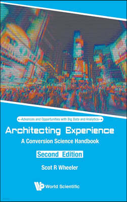 Architecting Experience: A Conversion Science Handbook (Second Edition)