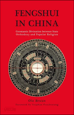Fengshui in China: Geomantic Divination Between State Orthodoxy and Popular Religion