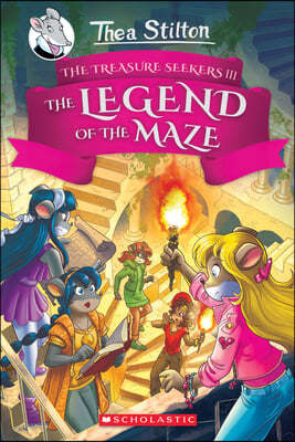 The Legend of the Maze (Thea Stilton and the Treasure Seekers #3): Volume 3