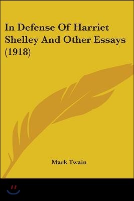 In Defense Of Harriet Shelley And Other Essays (1918)