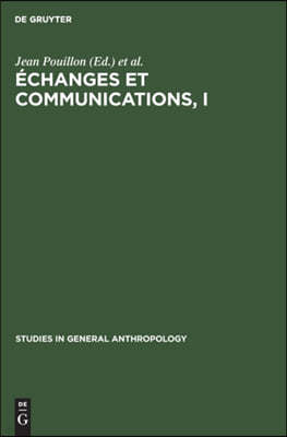 Échanges Et Communications, I: Mélanges Offerts À Claude Lévi-Strauss À l'Occasion de Son 60ème Anniversaire