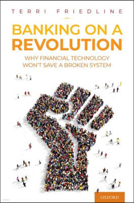 Banking on a Revolution: Why Financial Technology Won't Save a Broken System