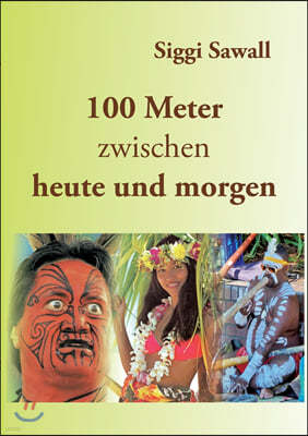 100 Meter zwischen heute und morgen