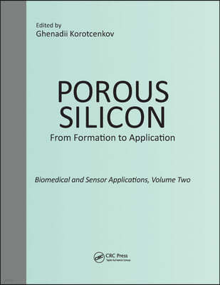 Porous Silicon:  From Formation to Application:  Biomedical and Sensor Applications, Volume Two