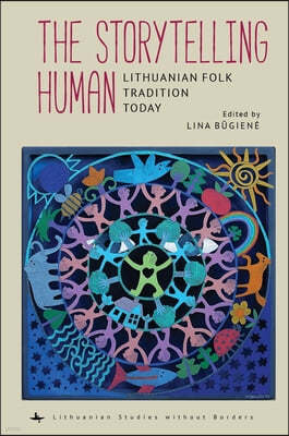 The Storytelling Human: Lithuanian Folk Tradition Today