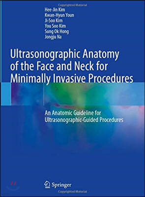 Ultrasonographic Anatomy of the Face and Neck for Minimally Invasive Procedures: An Anatomic Guideline for Ultrasonographic-Guided Procedures