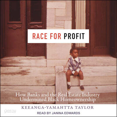 Race for Profit: How Banks and the Real Estate Industry Undermined Black Homeownership