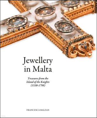 Jewellery in Malta: Treasures from the Island of the Knights (1530-1798)