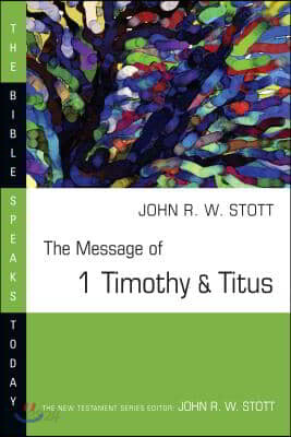 The Message of 1 Timothy and Titus: Guard the Truth