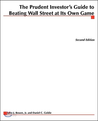 The Prudent Investor's Guide to Beating Wall Street at Its Own Game