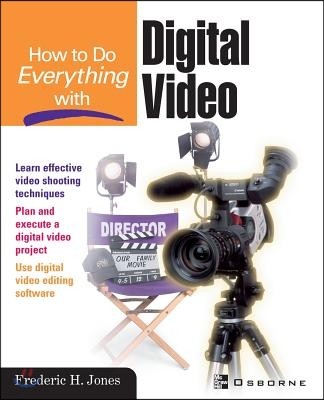 How to Do Everything with Digital Video