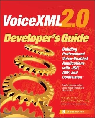 VoiceXML 2.0 Developer's Guide: Building Professional Voice Enabled Applications with JSP, ASP & Coldfusion