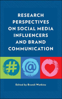 Research Perspectives on Social Media Influencers and Brand Communication