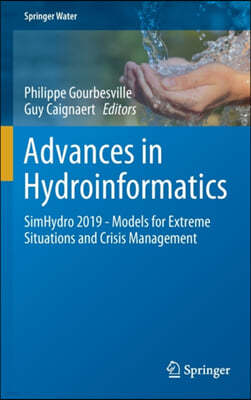 Advances in Hydroinformatics: Simhydro 2019 - Models for Extreme Situations and Crisis Management