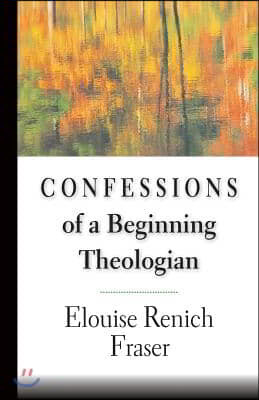 Confessions of a Beginning Theologian