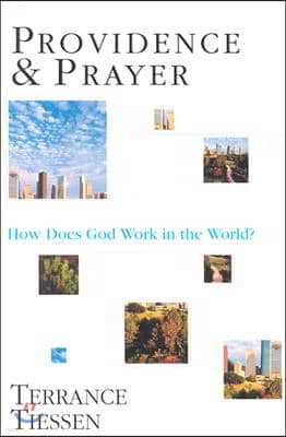 Providence & Prayer: How Does God Work in the World?