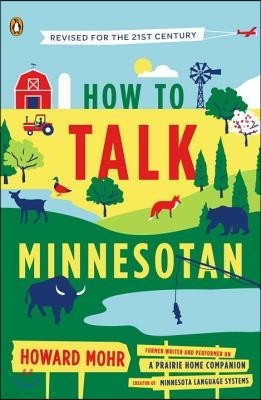 How to Talk Minnesotan: Revised for the 21st Century