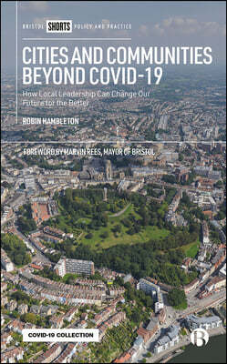 Cities and Communities Beyond Covid-19: How Local Leadership Can Change Our Future for the Better