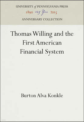 Thomas Willing and the First American Financial System