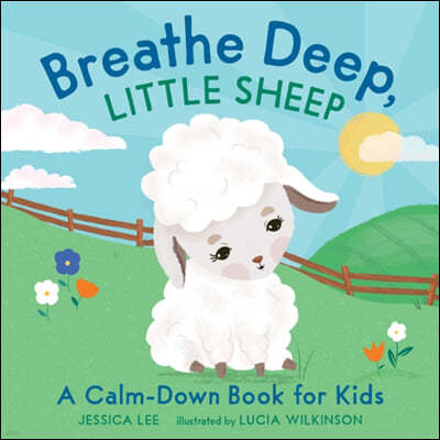 Breathe Deep, Little Sheep: A Calm-Down Book for Kids