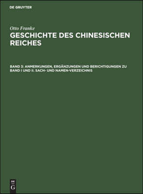 Anmerkungen, Ergänzungen Und Berichtigungen Zu Band I Und II. Sach- Und Namen-Verzeichnis