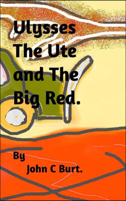 Ulysses The Ute and The Big Red.