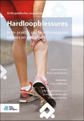 Hardloopblessures: In de Praktijk Van Fysiotherapeuten, Trainers En Verzorgers