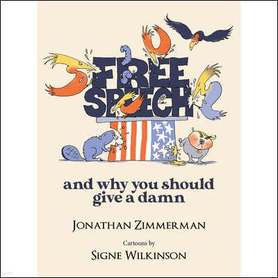 Free Speech: And Why You Should Give a Damn