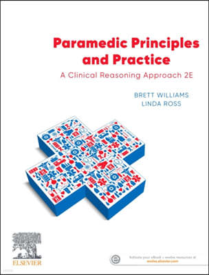 Paramedic Principles and Practice: A Clinical Reasoning Approach