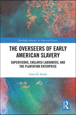 Overseers of Early American Slavery