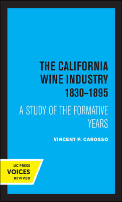 The California Wine Industry 1830-1895: A Study of the Formative Years