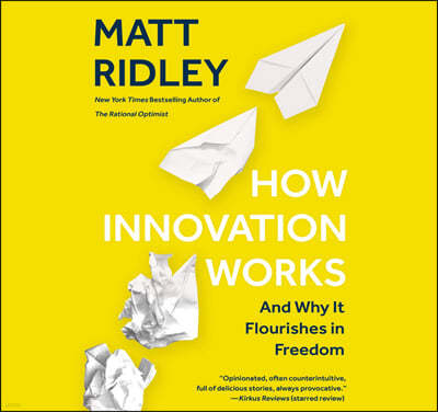 How Innovation Works Lib/E: And Why It Flourishes in Freedom