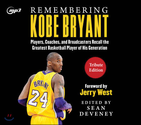 Remembering Kobe Bryant: Players, Coaches, and Broadcasters Recall the Greatest Basketball Player of His Generation