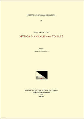 CSM 28 Johannes Wylde, Musica Manualis Cum Tonale, Edited by Cecily Sweeney: Volume 28