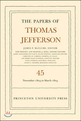 The Papers of Thomas Jefferson, Volume 45: 11 November 1804 to 8 March 1805