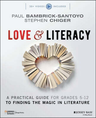 Love & Literacy: A Practical Guide to Finding the Magic in Literature (Grades 5-12)