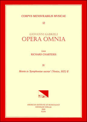 CMM 12 Giovanni Gabrieli (Ca. 1555-1612). Opera Omnia, Edited by Richard Charteris. Vol. IV Motets in 'Symphoniae Sacra' (Venice, 1615), II: Volume 12