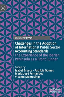 Challenges in the Adoption of International Public Sector Accounting Standards: The Experience of the Iberian Peninsula as a Front Runner