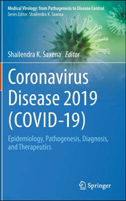 Coronavirus Disease 2019 (Covid-19): Epidemiology, Pathogenesis, Diagnosis, and Therapeutics