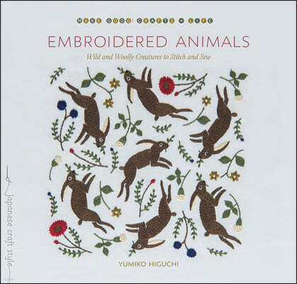 Embroidered Animals: Wild and Woolly Creatures to Stitch and Sew