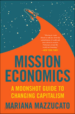 Mission Economy: A Moonshot Guide to Changing Capitalism