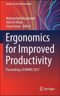 Ergonomics for Improved Productivity: Proceedings of Hwwe 2017
