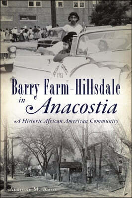 History Press Barry Farm-Hillsdale in Anacostia: A Historic African American Community