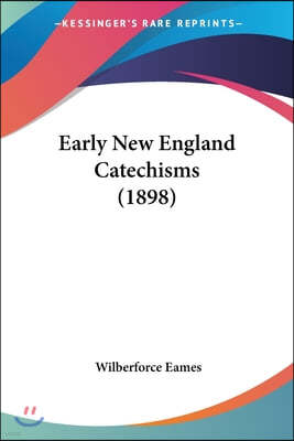 Early New England Catechisms (1898)