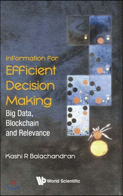 Information for Efficient Decision Making: Big Data, Blockchain and Relevance