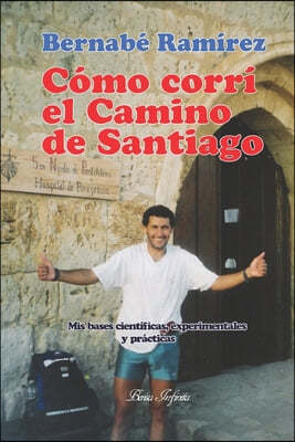 C?mo corr? el Camino de Santiago: Mis bases cient?ficas, experimentales y pr?cticas.